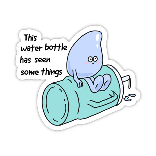 This water bottle has seen some things Hydration Sticker