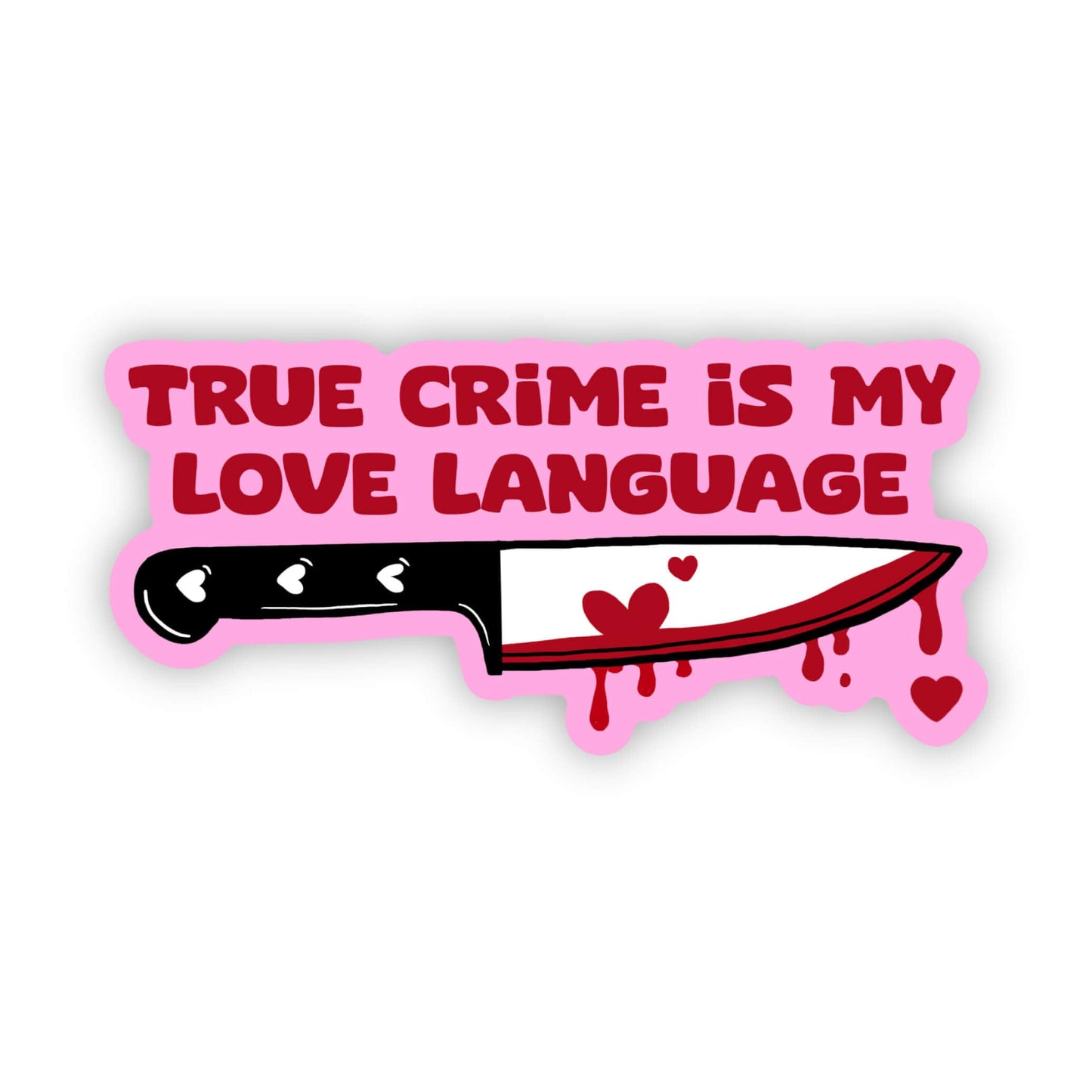 True Crime Is My Love Language Sticker
