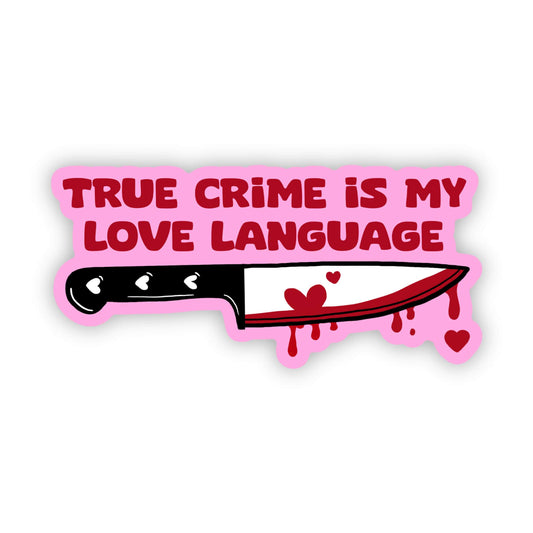 True Crime Is My Love Language Sticker