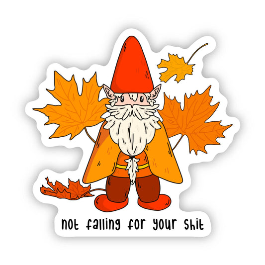 Not Falling For Your Shit Gnome Sticker