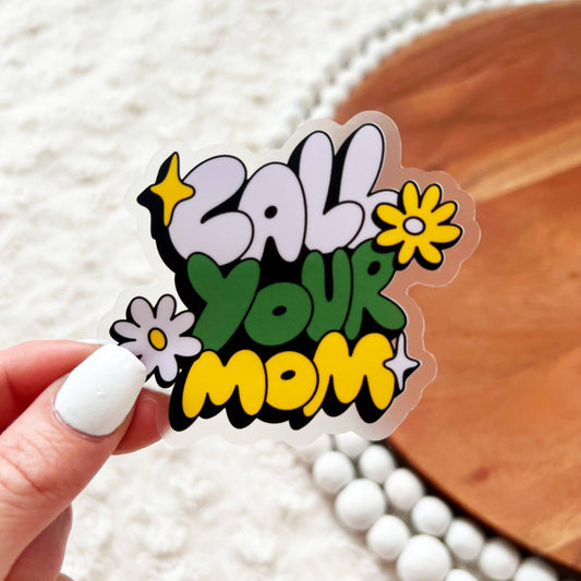 "Call your mom" Clear Sticker