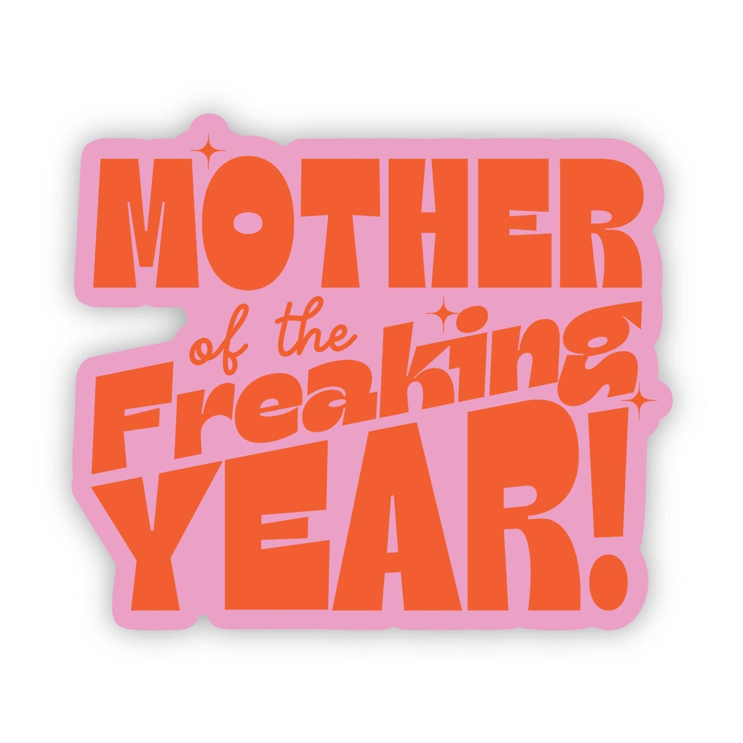 Mother of the Freaking Year! Sticker