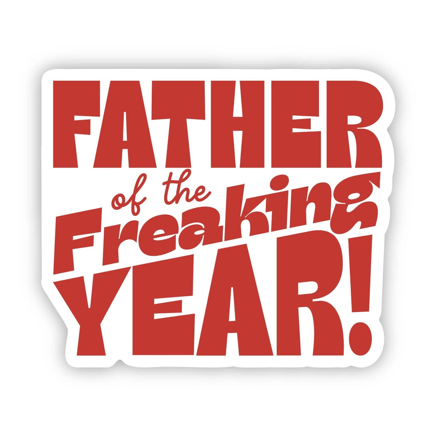 Father Of The Freaking Year! Dad Sticker